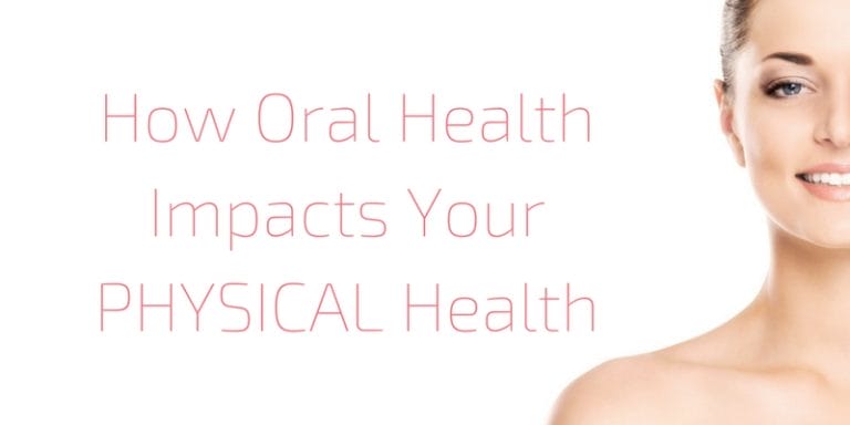 how oral health impacts your physical health